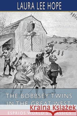 The Bobbsey Twins in the Great West (Esprios Classics) Laura Lee Hope 9781006741982 Blurb