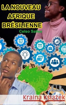 LA NOUVEAU AFRIQUE BRÉSILIENNE - Celso Salles: Collection Afrique Salles, Celso 9781006745256 Blurb