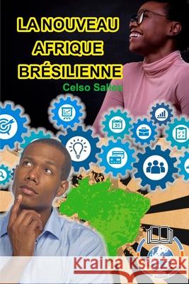LA NOUVEAU AFRIQUE BRÉSILIENNE - Celso Salles: Collection Afrique Salles, Celso 9781006745270 Blurb