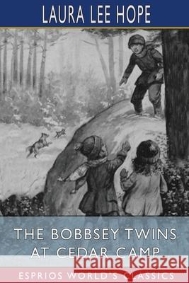 The Bobbsey Twins at Cedar Camp (Esprios Classics) Laura Lee Hope 9781006746130 Blurb