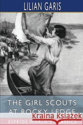 The Girl Scouts at Rocky Ledge (Esprios Classics) Lilian Garis 9781006746246 Blurb