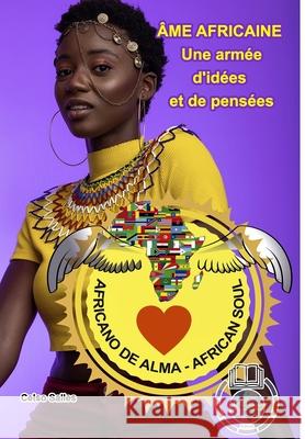 ÂME AFRICAINE - Une armée d'idées et de pensées - Celso Salles: Collection Afrique Salles, Celso 9781006747748 Blurb