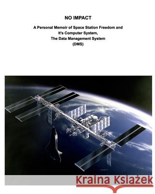 No Cost Impact: A Personal Memoir of Space Station Freedom and It's Computer System Poe, George Dixon 9781006756986