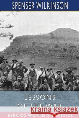 Lessons of the War (Esprios Classics) Spenser Wilkinson 9781006768231 Blurb