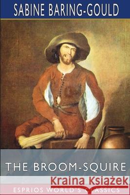 The Broom-Squire (Esprios Classics) Sabine Baring-Gould 9781006768408