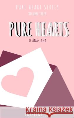 Pure Hearts - Book Three Ana-Lana 9781006772603