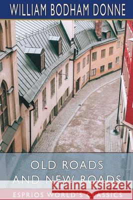 Old Roads and New Roads (Esprios Classics) William Bodham Donne 9781006773310 Blurb