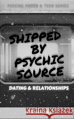Shipped by Psychic Source: Dating and Relationships Ana-Lana 9781006796616