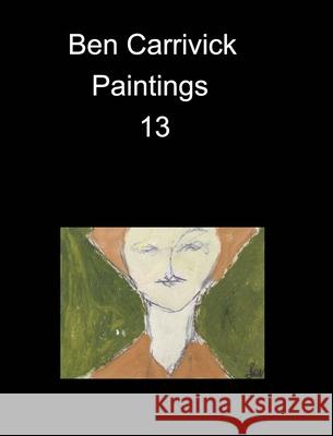 Ben carrivick Paintings 13 Benjamin Carrivick 9781006798573 Blurb