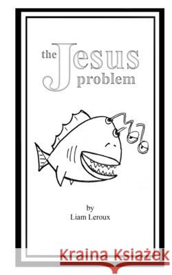 The Jesus Problem Liam LeRoux 9781006800498