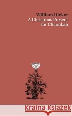 A Christmas Present for Chanukah William Dicker 9781006811531