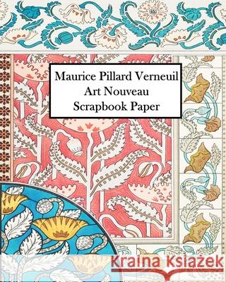 Maurice Verneuil Art Nouveau Scrapbook Paper: 30 Sheets: One Sided Ornament Paper For Junk Journals and Scrapbooks Vintage Revisited Press 9781006817168