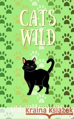 Cats Wild: An Emotional Feline Tale of Togetherness and Hope Leonard, Oskar 9781006820458 Blurb