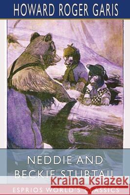 Neddie and Beckie Stubtail (Esprios Classics) Howard Roger Garis 9781006824838