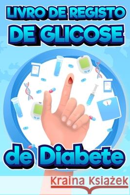 Livro de registro de glicose de diabetes: Livro de registo do nível de açúcar no sangue, livro de registo do nível de açúcar no sangue de 2 anos para Milliie Zoes 9781006827570 Milliie Zoes