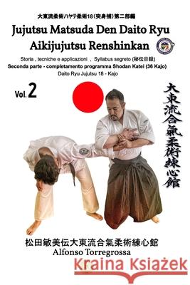 Jujutsu - Matsuda Den Daito Ryu Aikijujutsu Renshinkan - Programma Tecnico Jujutsu Cintura Nera - Volume 2°: programma cintura nera Daito Ryu Aikijuju Torregrossa, Alfonso 9781006840326 Blurb