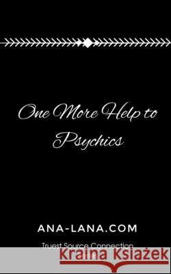 One More Help to Psychics: You Are the Noticer Ana-Lana 9781006854224