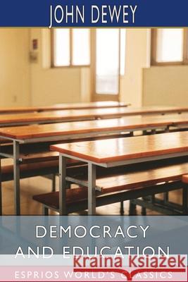 Democracy and Education (Esprios Classics) John Dewey 9781006854989 Blurb