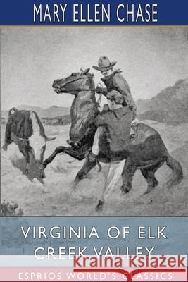 Virginia of Elk Creek Valley (Esprios Classics) Mary Ellen Chase 9781006872815 Blurb