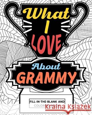 What I Love About Grammy Coloring Book: Coloring Book for Adults, Mother Day Coloring Book, Mothers Day Gift for Grammy Paperland 9781006873201 Blurb