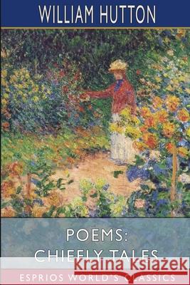 Poems: Chiefly Tales (Esprios Classics) William Hutton 9781006889905