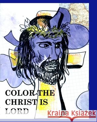 Color Christ is lord: Jesus Hickey, Alice Daena 9781006908354