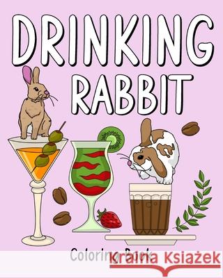 Drinking Rabbit Coloring Book: Coloring Books for Adults, Coloring Book with Many Coffee and Drinks Recipes Paperland 9781006920851 Blurb