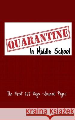 Quarantine In Middle School: The first 267 Days Trb 9781006954627 Blurb