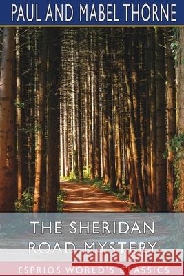 The Sheridan Road Mystery (Esprios Classics) Mabel Thorne Paul 9781006960062