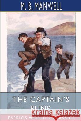 The Captain's Bunk (Esprios Classics): A Story for Boys Manwell, M. B. 9781006969171