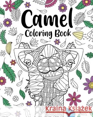 Camel Coloring Book: Coloring Books for Adults, Gifts for Camel Lovers, Floral Mandala Coloring Page Paperland 9781006971082 Blurb