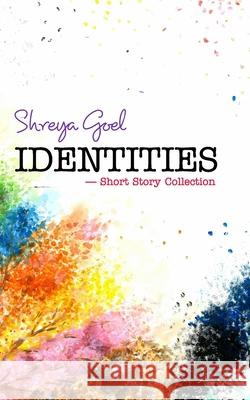 Identities: Short Story Collection Shreya Goel 9781006973406 Blurb