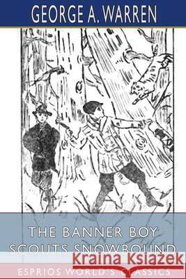 The Banner Boy Scouts Snowbound (Esprios Classics): or, A Tour on Skates and Iceboats Warren, George A. 9781006995361 Blurb