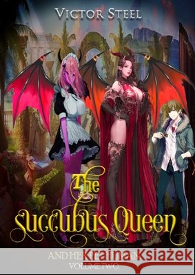 The succubus and her pet human vol 2 Victor Steel 9781008904286 Lulu.com