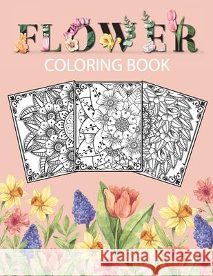 Flower Coloring Book: Adult Coloring Book with beautiful floral designs, bouquets, realistic flowers, sunflowers, roses, leaves, butterfly, Bucur Kids 9781008905542