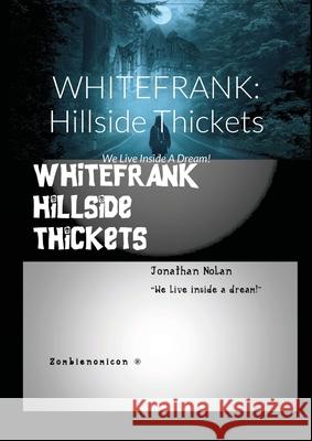 Whitefrank: Hillside Thickets: We Live Inside A Dream! Jonathan Nolan, Mark Frost, Enrique Margueur 9781008912458