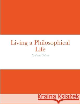 Living a Philosophical Life Paula Galvan 9781008915015