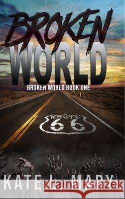 Broken World: A Post-Apocalyptic Dystopian Novel Kate L Mary 9781008921771 Lulu.com