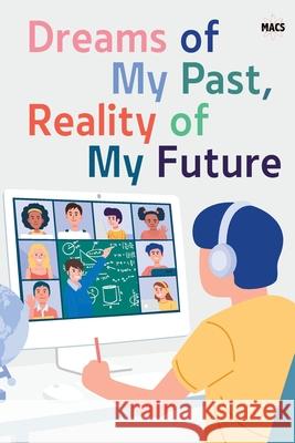 Dreams of My Past, Reality of My Future Student Press Initiative, Students at Morris Academy for Collabora 9781008924437