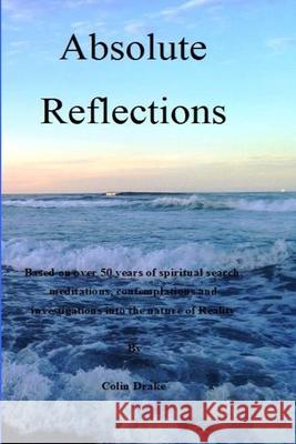 Absolute Reflections Colin Drake 9781008929197 Lulu.com
