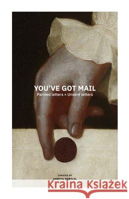 You've Got Mail: Unsent letters x Painted letters Amrita Shrilal 9781008934764