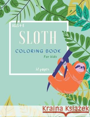Sloth Coloring Book: Sloth Coloring Book For Kids: Magicals Coloring Pages with Sloths For Kids Ages 4-8 Ananda Store 9781008934955