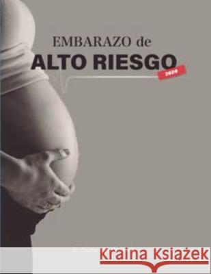 Embarazo De Alto Riesgo: Capítulos del 1 al 14 Paulino Vigil-de Gracia 9781008936379 Lulu.com