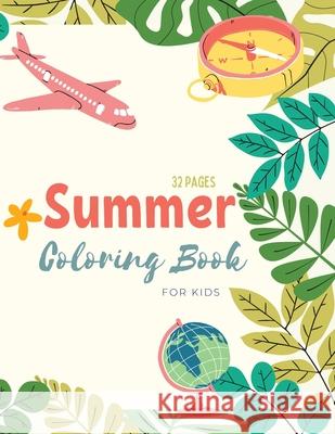 Summer Coloring Book: Summer Time Coloring Book For Kids: Beach Life and Summer-Themed Coloring Pages For Kids Ages 4-8 Ananda Store 9781008936836 Jampa Andra