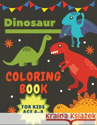 Dinosaur Coloring Book for Kids Age 4-8: Great Gift for Boys & Girls Large Size 8,5 x 11 Daisy, Adil 9781008940635