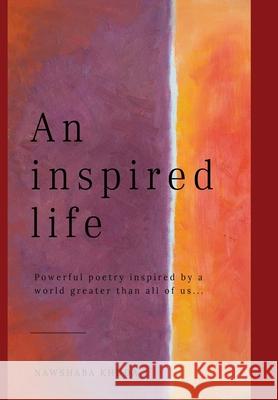 An Inspired Life Nawshaba Khuda 9781008941595 Lulu.com