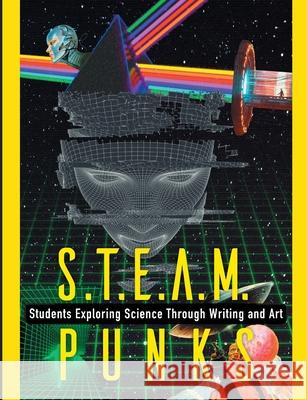 S.T.E.A.M Punks: Students Exploring Science through Writing and Art Students Of Hisar School 9781008944558 Lulu.com