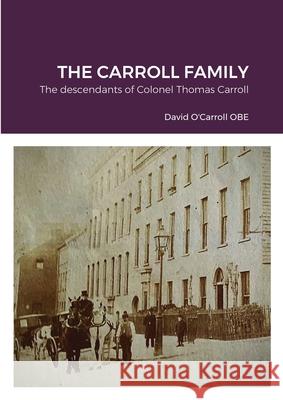 Carroll family history.: The descendants of Colonel Thomas Carroll David O'Carroll 9781008945609 Lulu.com