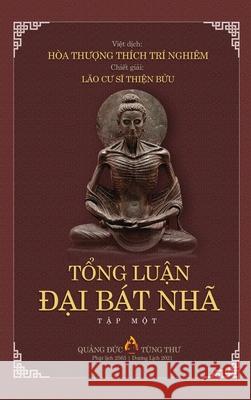 TỔng LuẬn ĐẠi Bát Nhã TẬp I Lão CƯ SĨ ThiỆn BỬ 9781008946309 C. Mindfulness LLC and Bodhi Media Publisher