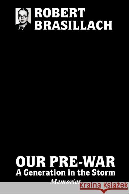 Our Pre-War, A generation in the storm Robert Brasillach 9781008949683 Lulu.com